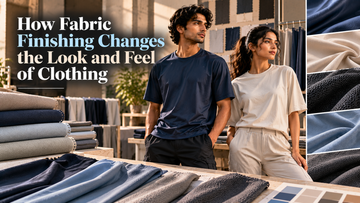 How Fabric Finishing Changes the Look and Feel of Clothing
