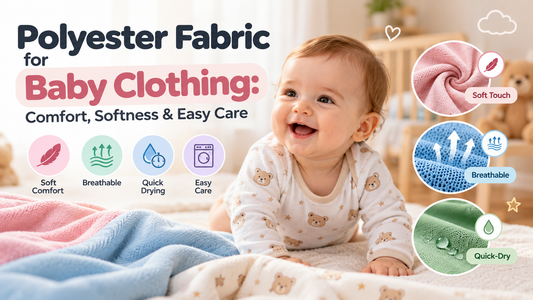 Polyester Fabric for Baby Clothing: Comfort, Softness &amp; Easy Care