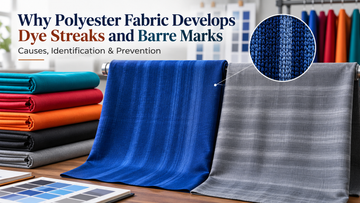 Why Polyester Fabric Develops Dye Streaks and Barre Marks: Causes, Identification & Prevention
