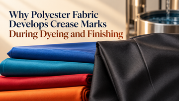 Why Polyester Fabric Develops Crease Marks During Dyeing and Finishing